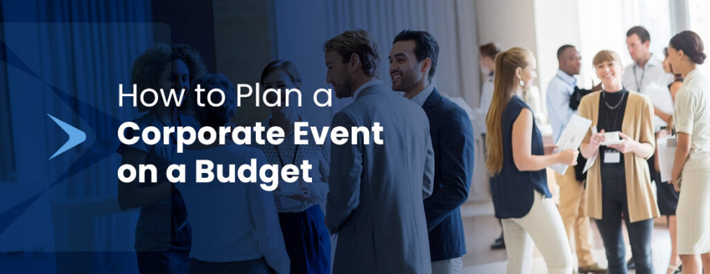 How to Plan a Corporate Event on a Budget